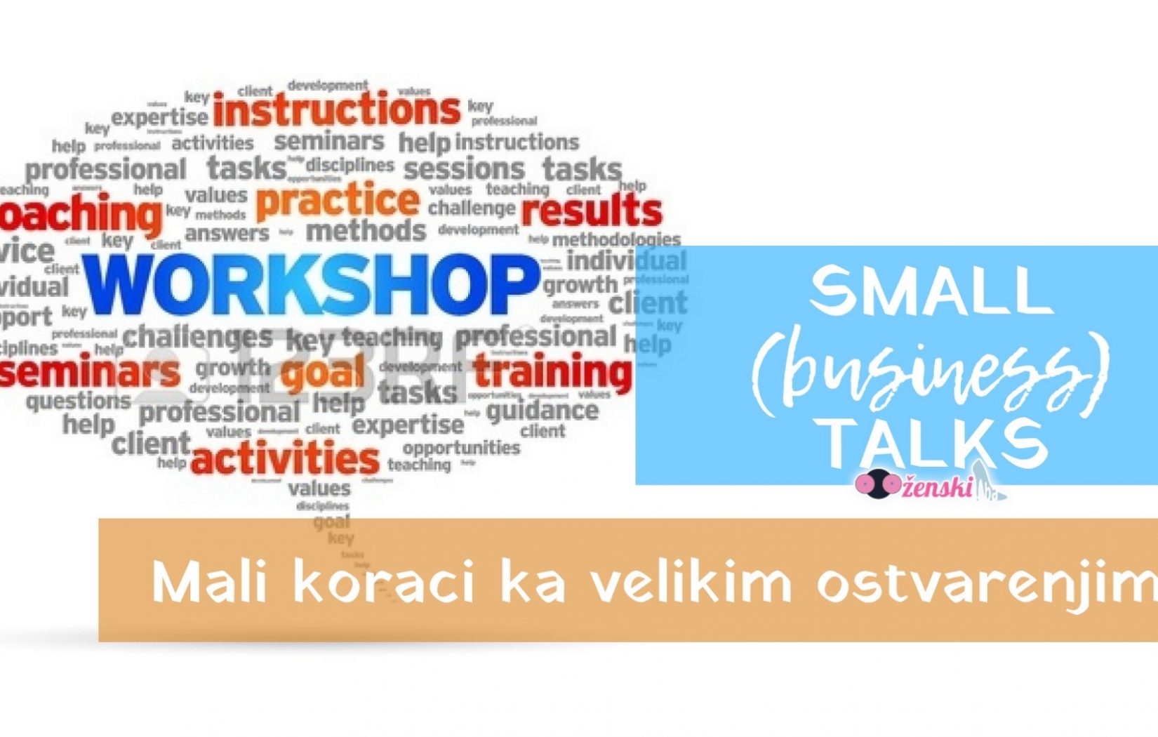 SMALL (business) TALKS RADIONICA – Mali koraci ka velikim ostvarenjima
